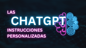 Lee más sobre el artículo ChatGPT y sus instrucciones personalizadas