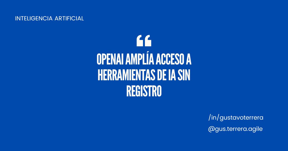 Lee más sobre el artículo OpenAI Amplía Acceso a Herramientas de IA sin Registro