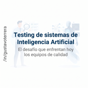 Lee más sobre el artículo Testing de sistemas de Inteligencia Artificial: el desafío que enfrentan hoy los equipos de calidad